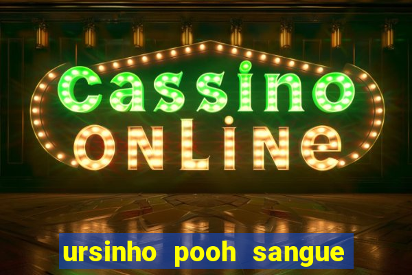 ursinho pooh sangue e mel 2 dublado online